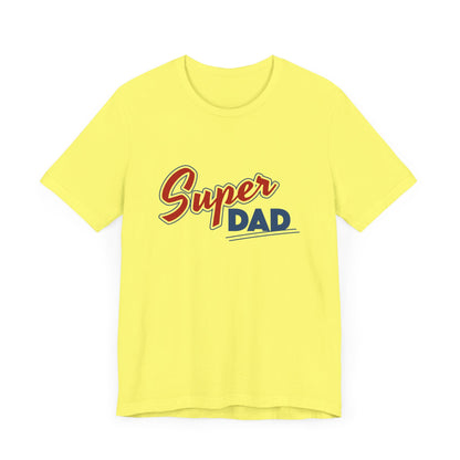 "Super Dad" Is Super - Short Sleeve Tee