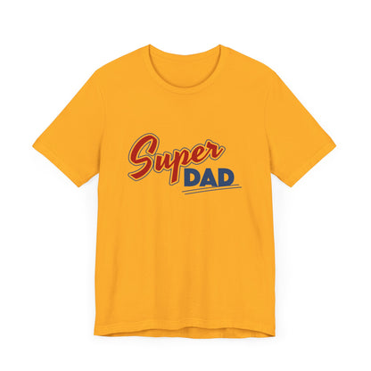 "Super Dad" Is Super - Short Sleeve Tee