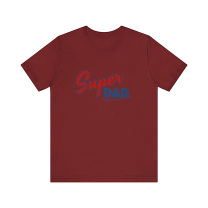 "Super Dad" Is Super - Short Sleeve Tee