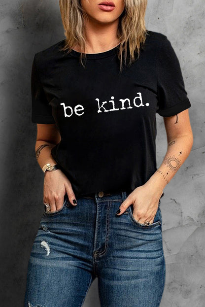 Black be kind Letter Print Round Neck Casual T Shirt